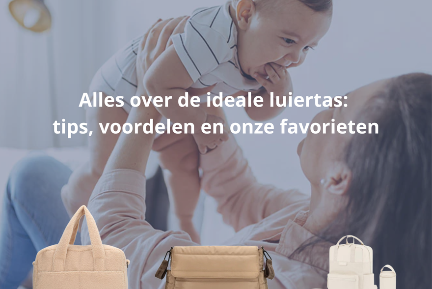 Alles over de ideale luiertas: tips, voordelen en onze favorieten